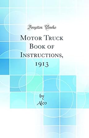 motor truck book of instructions 1913 1st edition alco 0656237732, 978-0656237739