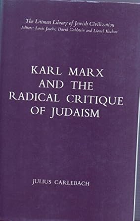 karl marx and the radical critique of judaism 1st edition julius carlebach 0710082797, 978-0710082794