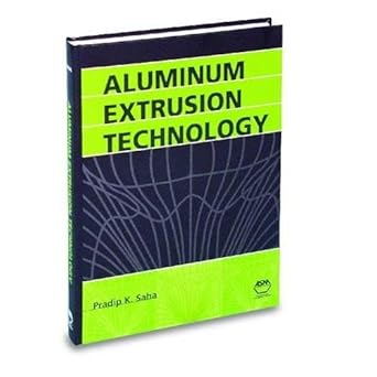 aluminum extrusion technology 1st edition pradip saha 087170644x, 978-0871706447