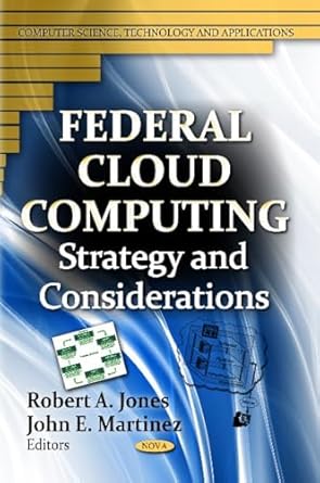 federal cloud computing strategy and considerations 1st edition robert a jones ,john e martinez 1620819899,