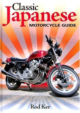 classic japanese motorcycle guide the complete handbook for buyers and owners 1st edition rod ker 184425335x,