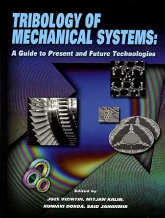tribology of mechanical systems a guide to present and future technologies 1st edition joze vizintin ,mitjan