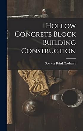 hollow concrete block building construction 1st edition spencer baird newberry 1015897649, 978-1015897649