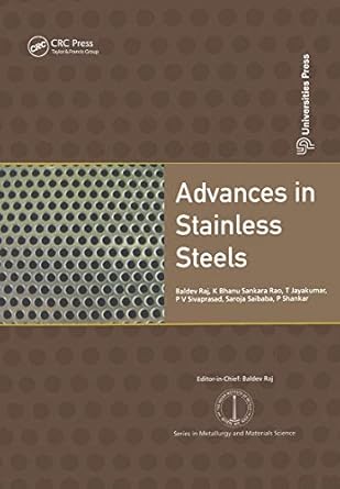 advances in stainless steels 1st edition baldev raj ,k bhanu kankara rao ,t jayakumar ,p v sivaprasad ,saroja