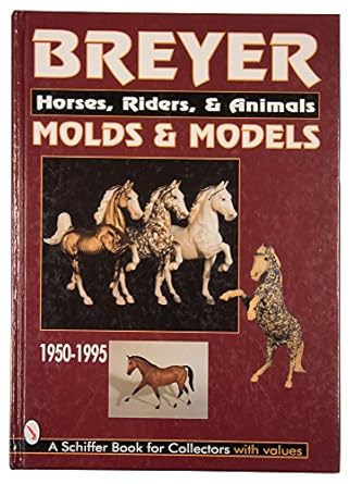 breyer molds and models horses riders and animals 1950 1995 1st edition nancy atkinson young 0887409431,
