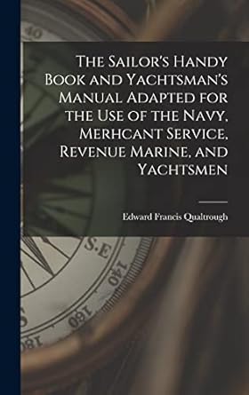 the sailors handy book and yachtsmans manual adapted for the use of the navy merhcant service revenue marine