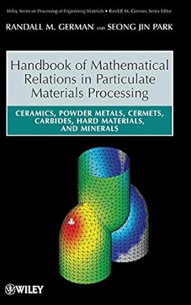 handbook of mathematical relations in particulate materials processing ceramics powder metals cermets