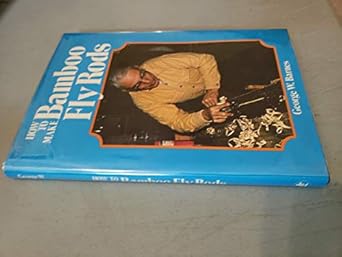 how to make bamboo fly rods 1st edition george w barnes 0876912374, 978-0876912379