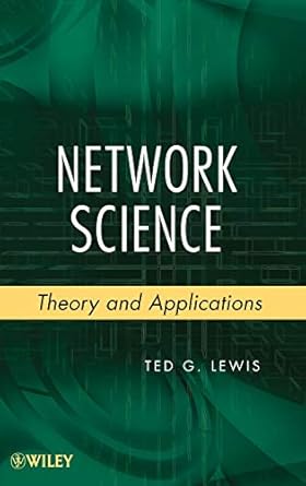 network science theory and applications 1st edition ted g lewis 0470331887, 978-0470331880