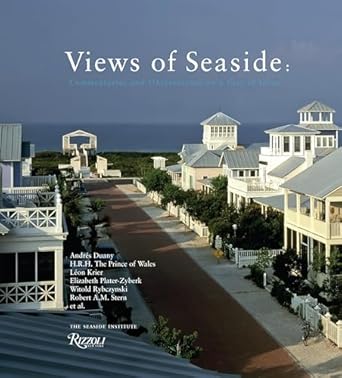 views of seaside commentaries and observations on a city of ideas 1st edition seaside institute ,steven