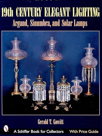 19th century elegant lighting argand sinumbra and solar lamps 1st edition gerald t gowitt 0764315145,