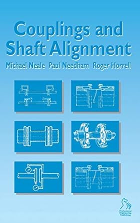 couplings and shaft alignment 1st edition michael neale ,paul needham ,roger horrell 1860581706,