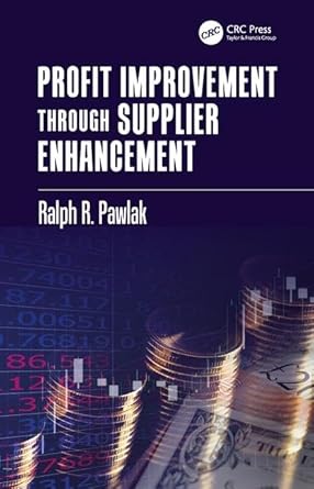 profit improvement through supplier enhancement 1st edition ralph r pawlak 1138702439, 978-1138702431