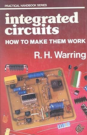 integrated circuits how to make them work 1st edition rh warring 0718823435, 978-0718823436