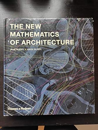 the new mathematics of architecture 1st edition jane burry ,mark burry 0500342644, 978-0500342640