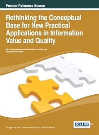rethinking the conceptual base for new practical applications in information value and quality 1st edition