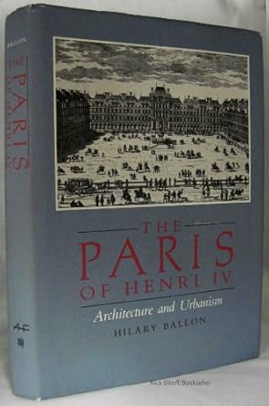 the paris of henry iv architecture and urbanism 1st edition hilary ballon 0262023091, 978-0262023092