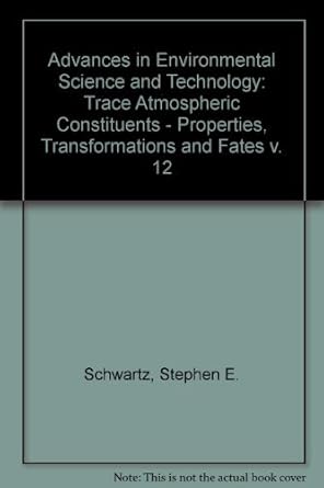 trace atmospheric constituents properties transformations and fates 1st edition stephen e schwartz