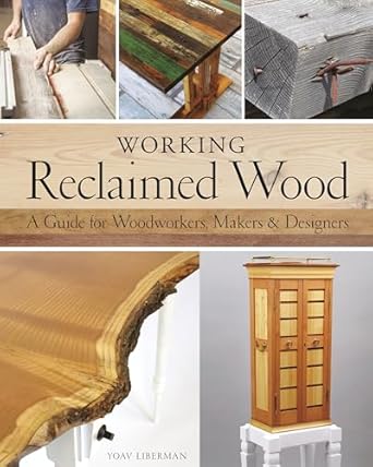 working reclaimed wood a guide for woodworkers makers and designers 1st edition yoav liberman 1440350817,
