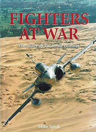fighters at war the story of air to air combat 1st edition mike spick 1853672955, 978-1853672958