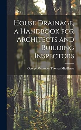 house drainage a handbook for architects and building inspectors 1st edition george alexander thomas