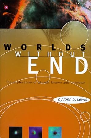 worlds without end the exploration of planets known and unknown 1st edition john s lewis 0738200115,