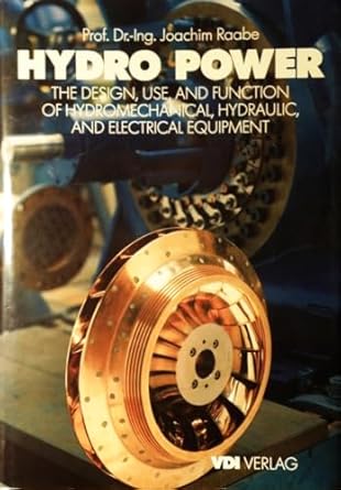 hydro power the design use and function of hydromechanical hydraulic and electrical equipment 1st edition