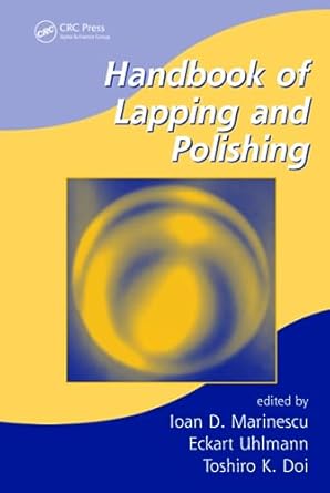 handbook of lapping and polishing 1st edition ioan d marinescu ,eckart uhlmann ,toshiro doi 1574446703,