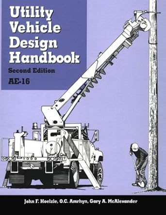 utility vehicle design handbook 1st edition john f hoelzle ,o c amrhyn ,gary a mcalexander 1560911344,