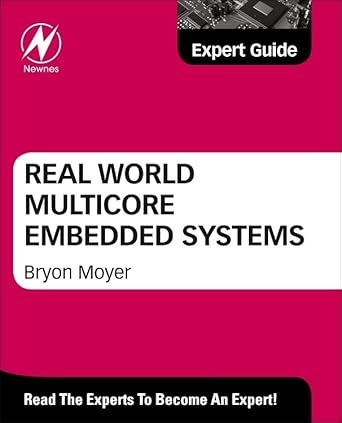 real world multicore embedded systems 1st edition bryon moyer 0124160182, 978-0124160187