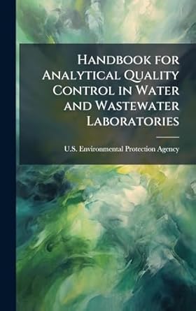 handbook for analytical quality control in water and wastewater laboratories 1st edition u s environmental