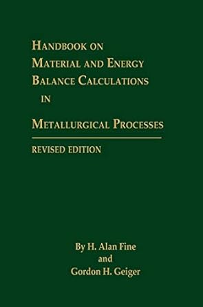 handbook on material and energy balance calculations in metallurgical processes 1st edition h alan fine