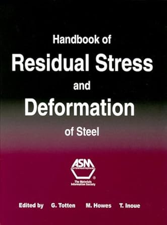 handbook of residual stress and deformation of steel 1st edition g totten ,m howes ,t inoue 0871707292,