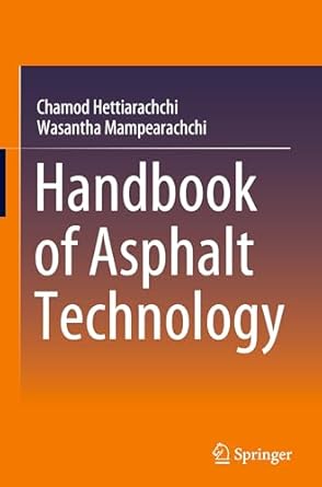 handbook of asphalt technology 1st edition chamod hettiarachchi ,wasantha mampearachchi 981964531x,