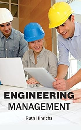 engineering management 1st edition ruth hinrichs 1632402106, 978-1632402103