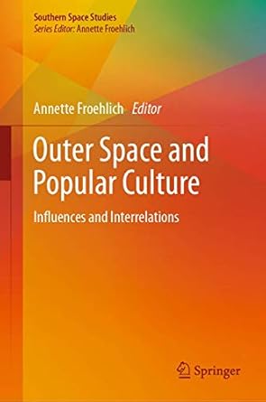 outer space and popular culture influences and interrelations 1st edition annette froehlich 3030226557,