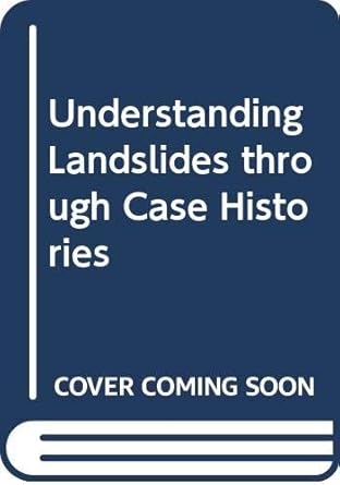 understanding landslides through case studies 1st edition serge leroueil ,luciano picarelli 0415469848,