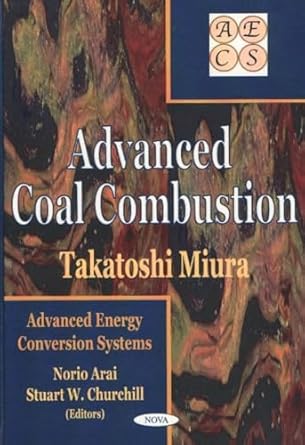 advanced coal combustion 1st edition takatoshi miura 1560729651, 978-1560729655