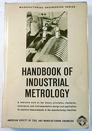 handbook of industrial metrology 1st edition john w greve 013378505x, 978-0133785050