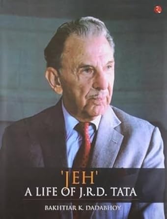 jeh a life of j r d tata 1st edition baktiar k dadabhoy 8129106353, 978-8129106353