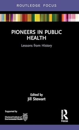 pioneers in public health 1st edition jill stewart 1138059455, 978-1138059450