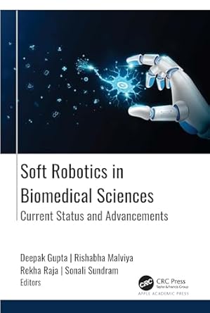 soft robotics in biomedical sciences current status and advancements 1st edition deepak gupta ,rishabha
