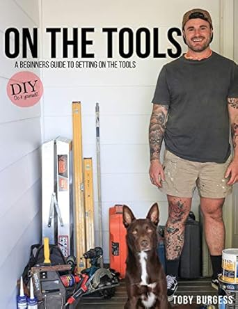 on the tools a beginners guide to getting on the tools 1st edition toby burgess 1649459718, 978-1649459718