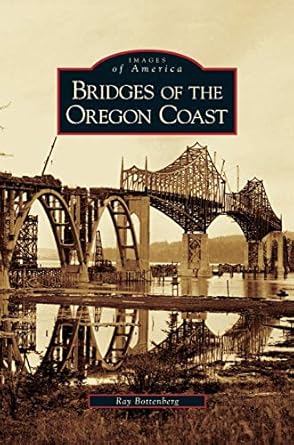 bridges of the oregon coast 1st edition ray bottenberg 1531630065, 978-1531630065