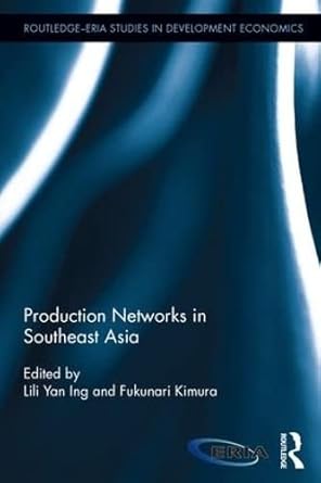 production networks in southeast asia 1st edition lili yan ing ,fukunari kimura 1138222836, 978-1138222830