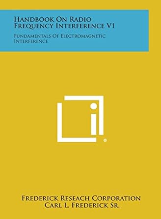 handbook on radio frequency interference v1 fundamentals of electromagnetic interference 1st edition