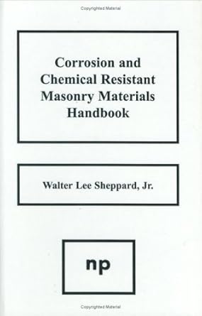corrosion and chemical resistant masonry materials handbook 1st edition walter lee sheppard jr 0815510535,