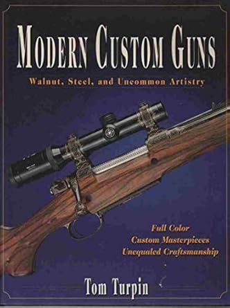 modern custom guns walnut steel and uncommon artistry 1st edition tom turpin 0873414993, 978-0873414999