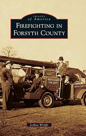 firefighting in forsyth county 1st edition joshua wright 1540250709, 978-1540250704