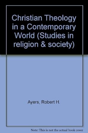 christian theology in a contemporary world 1st edition robert h ayers 0773487395, 978-0773487390